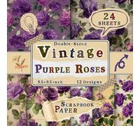 Vintage Purple Roses Scrapbook Paper: 24 Double-Sided Sheets with 12 Elegant & Botanical Designs for Crafting, Origami, Scrapbooking, Collage & Junk Journals