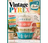 Vintage Pyrex: The Complete Pattern Guide: A Collector’s Visual Guide to 1950s & 1960s Patterns, Identification, History, Shapes, Care & Collecting