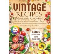 Vintage Recipes (Nostalgic Cooking): Grandmother’s Lost Recipes Found - Retro Classics from the 1920s, 1950s, 1970s & 1990s for the Ultimate Nostalgic Cookbook
