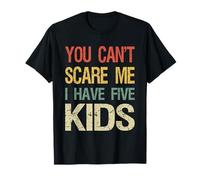 Vintage rétro You Can't Scare Me I Have Five Kids Mom Dad T-Shirt