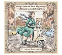 Vintage Rome and Paris: Elegant 1950s Fashion and Scenes Coloring Book: A Mindfulness Journey Through Vintage Fashion and Iconic Cityscapes for Stress Relief
