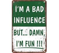 Vintage Rustic Tin Sign Funny Quote Im A Bad Influence But Wow Im Fun For Bar Man Cave Bathroom 8 X 12 in
