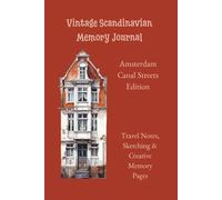 Vintage Scandinavian Memory Journal - Amsterdam Canal Streets Edition: Travel Notes, Sketching & Creative Memory Pages