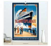 Vintage Schiffsplakate - nostalgische Kreuzfahrt um die Welt (hochwertiger Premium Wandkalender 2026 DIN A2 hoch), Kunstdruck in Hochglanz: Moderne ... inspiriert von der goldenen Ära der Seefahrt