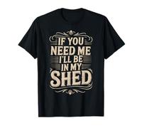 Vintage si tu as Besoin de Moi, Je Serai dans Mon cabanon, Gardener Life T-Shirt