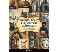 Vintage Spooky Halloween Ephemera Vol. 1 Cut & Collage Elements for Scrapbooking, Junk Journals & Cardmaking: Over 130 Pieces of Antique Halloween Illustrations for DIY Crafts