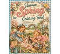 Vintage Spring Coloring Book: Flowers, Cats, and Cozy Cottage Scenes with Retro Children and Relaxing Childhood Memories