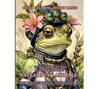VINTAGE STEAMPUNK ANIMALS: adult grayscale coloring book