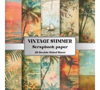 Vintage Summer Scrapbook Paper Book: 20 Double-Sided Vintage Summer Papers for Collage, Junk Journals, Seasonal Crafts and Creative Projects (8.5 x 8.5 Inch)