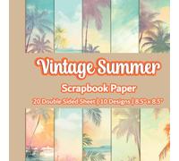 Vintage Summer Scrapbook Paper: Vintage Summer Beach Scrapbook Paper | 10 Designs | 20 Double Sided Non Perforated Decorative Paper Craft For Craft ... Mixed Media Art and Junk Journaling | Vol.1