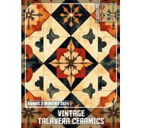 Vintage Talavera Ceramics Calendar 2025: Delight in Over a Year of Beautiful Vintage Ceramic Patterns, Ideal for Managing Your Schedule with Style