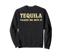 Vintage Tequila Talked Me Into It Drôle Boire Humour Rétro Sweatshirt