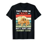 Vintage They Think Im Crazy But I Just Like Hermite Crab T-Shirt