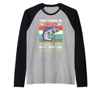 Vintage They Think Im Crazy But I Just Like Saumon Fish Manche Raglan