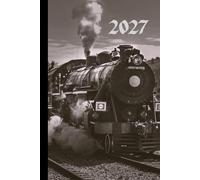 Vintage Train 2027 Week To View Hardback Planner With Monthly Calendar and Notes: Locomotive Weekly Schedule and Journal