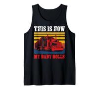 Vintage Trucker This is How My Baby Rolls Truck Driver Débardeur