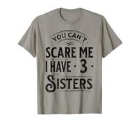 Vintage, tu ne Peux Pas me Faire Peur, J'Ai Trois sœurs, Une Famille drôle T-Shirt
