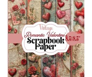 Vintage Valentine Scrapbook Paper: Antique Romantic Ephemera Collection; Rustic Hearts, Roses & Love Letters for Junk Journals, Collage, Card Making, Decoupage & Mixed Media Art