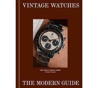 Vintage Watches The Modern Guide (including Rolex, Patek Philippe, Omega, Audemars Piguet, and more) - Eric Wind - Ebury Digital - ebook (ePub) - Livre