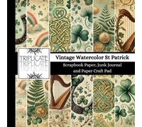 Vintage Watercolor St Patrick Scrapbook Paper, Junk Journal and Paper Craft Pad: 24 double-sided matte pages of 8.5 x 8.5 inch 60lb (90gsm) decorative ... of 12 background designs (4 of each design)