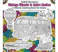 Vintage Wheels & Retro Routes: A Mindfulness Vehicles Coloring Book for Adults: A Nostalgic Journeys for the Adult Coloring Enthusiast I Only for vehicles | 8.5 x 8.5 inches | single-sided | 110 Pages