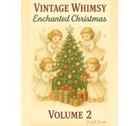 Vintage Whimsy Enchanted Christmas Volume 2: Vintage Angels, Cozy Holiday Scenes & Christmas Magic