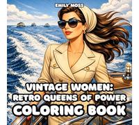 Vintage Women: Retro Queens of Power Coloring Book: Bold & Empowered Women in Vintage Retro Style Relaxing and Inspirational Coloring Book for Adults: ... Style, Powerful Female Icons for Adults