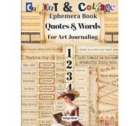 Vintage Words, Quotes & Numbers Ephemera Cut-Outs and Collage Elements for Creative Art Journaling and Scrapbooking: 40 Pages of 170+ Images of of ... Card Making, and Paper Craft Supplies