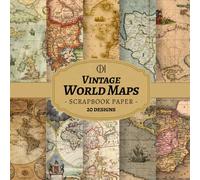 Vintage World Maps Scrapbook Paper: 20 Double-Sided Antique World Map Designs Featuring Vintage Cartography, Historical Atlases, Aged Textures for ... Card Making, Collage & DIY Crafts (Craft Pad)