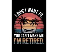 Vintage You Can't Make Me I'm Retired: 6X9" 110 pages notebook