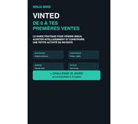 Vinted : de 0 à tes premières ventes: Le guide pratique pour vendre mieux, acheter intelligemment et construire une petite activité de revente