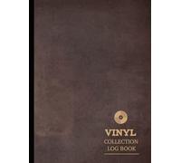Vinyl Collection Log Book: Music Collector Journal. Note & Capture Every Song. Ideal for Collectors, DJ's, Musicians