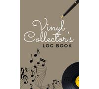 Vinyl Collector's Log Book: My Own Music Collector Logbook, Vinyls Record Inventory Book, Chart Position, Artist, Notes & More