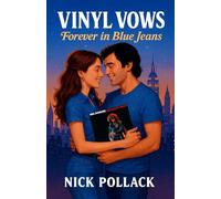 VINYL VOWS: FOREVER IN BLUE JEANS: (Clumsy kisses. Paint-splattered promises. And one very long Neil Diamond setlist)