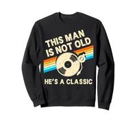Vinyle d'anniversaire rétro avec Inscription « This Man is Not Old Hes A Classic » Sweatshirt