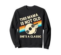 Vinyle d'anniversaire rétro This Mama is Not Old She's A Classic Sweatshirt