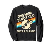 Vinyle d'anniversaire rétro This Mum is Not Old She's A Classic Sweatshirt