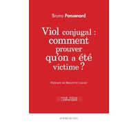 Viol conjugal : comment prouver qu'on a été victime ?: Approche juridique et psychologique du viol dans le couple
