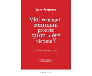 Viol conjugal : comment prouver qu'on a été victime ?: Approche juridique et psychologique du viol dans le couple