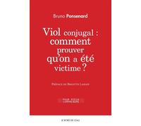 Viol Conjugal : Comment Prouver Qu'on a Été Victime ? Comment prouver qu’on a été victime ? - Bruno Ponsenard - Le Bord De L'eau Eds - broché - Guide