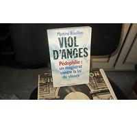 Viol D'Anges Pedophilie. Un Magistrat Contre La Loi Du Silence.