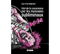 Viol de la conscience par les messages subliminaux Le Rock n' Roll - Jean-Paul Régimbal - Ethos Eds - broché - Essai