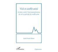 Viol et conflit armé La lutte contre l’instrumentalisation du viol en période de conflit armé - Jessie Nsoki Miansi - L'harmattan - broché - Etude