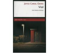 Viol - Une histoire d'amour - Joyce Carol Oates - Philippe Rey - broché - Roman