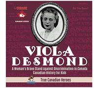 Viola Desmond - A Woman's Brave Stand Against Discrimination In Canada Canadian History For Kids True Canadian Heroes