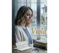 Viola - il Grillo Parlante: La storia vera di una donna che impara ad amare sé stessa dopo una vita di instabilità, relazioni tossiche e rinascita emotiva