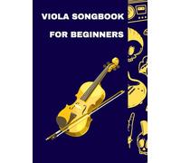 viola songbook for beginners: Selection of classical viola sheet music arranged for beginners and intermediate players