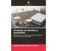 Violação do direito à igualdade: Nas decisões do Conselho de Estado e do Supremo Tribunal de Justiça da Colômbia