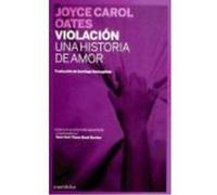 Violacion:Una Historia De Amor - OATES, JOYCE CAROL Oates, Joyce Carol (Auteur)