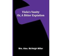 Viola's vanity: or, A bitter expiation